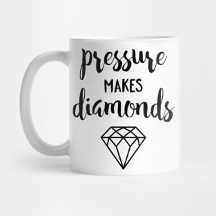 Pressure Makes Diamonds Mug